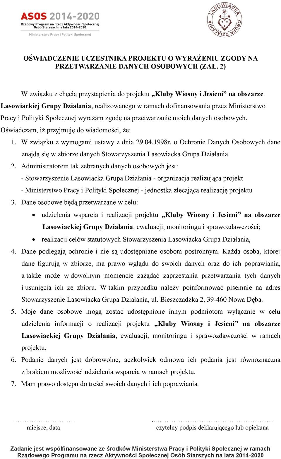 wyrażam zgodę na przetwarzanie moich danych osobowych. Oświadczam, iż przyjmuję do wiadomości, że: 1. W związku z wymogami ustawy z dnia 29.04.1998r.