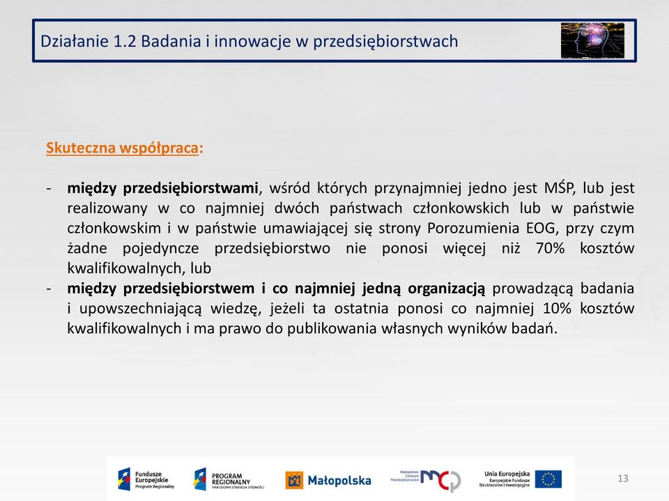 realizowany w co najmniej dwóch państwach członkowskich lub w państwie członkowskim i w państwie umawiającej się strony Porozumienia EOG, przy czym żadne