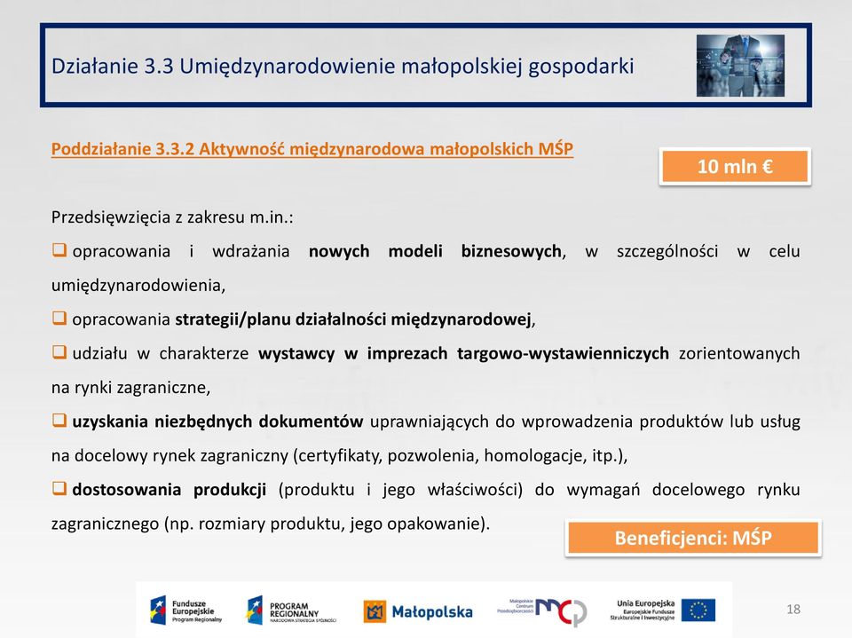 wystawcy w imprezach targowo-wystawienniczych zorientowanych na rynki zagraniczne, uzyskania niezbędnych dokumentów uprawniających do wprowadzenia produktów lub usług na docelowy