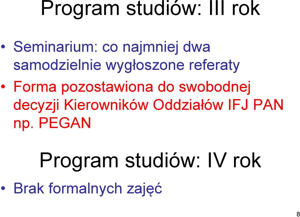 do swobodnej decyzji Kierowników Oddziałów IFJ PAN np.