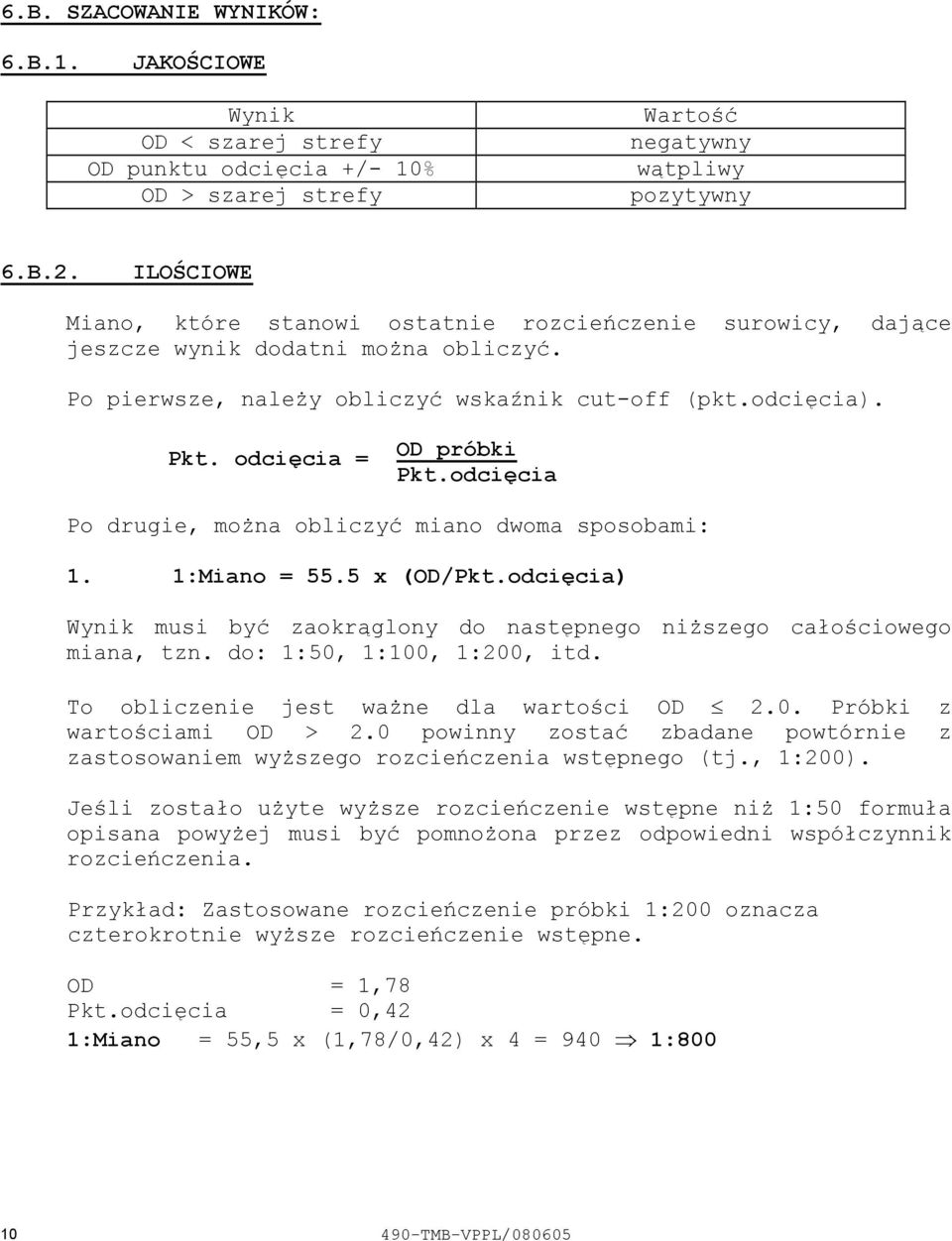 odcięcia Po drugie, można obliczyć miano dwoma sposobami: 1. 1:Miano = 55.5 x (OD/Pkt.odcięcia) Wynik musi być zaokrąglony do następnego niższego całościowego miana, tzn. do: 1:50, 1:100, 1:200, itd.