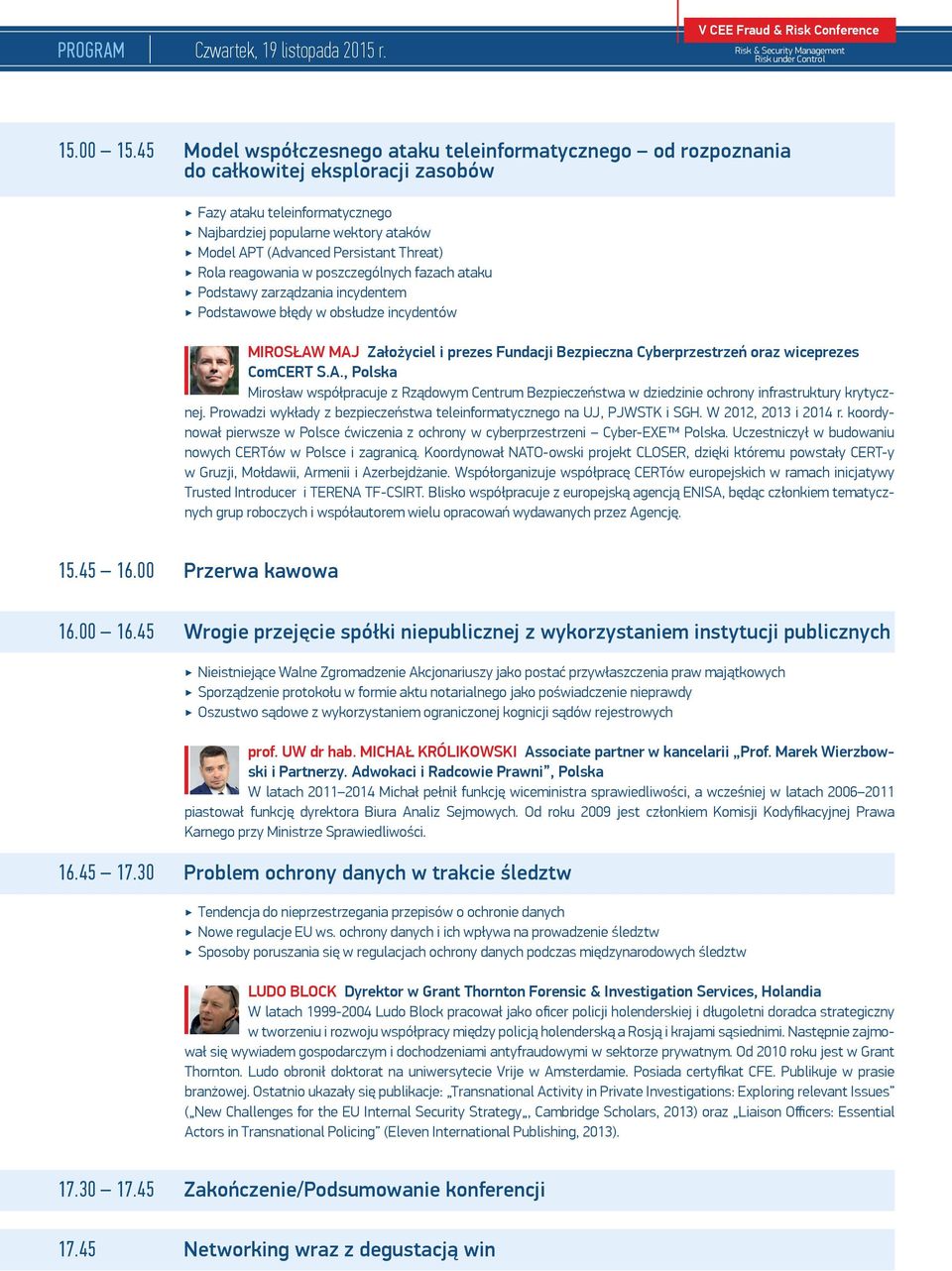 Threat) Rola reagowania w poszczególnych fazach ataku Podstawy zarządzania incydentem Podstawowe błędy w obsłudze incydentów Mirosław Maj Założyciel i prezes Fundacji Bezpieczna Cyberprzestrzeń oraz