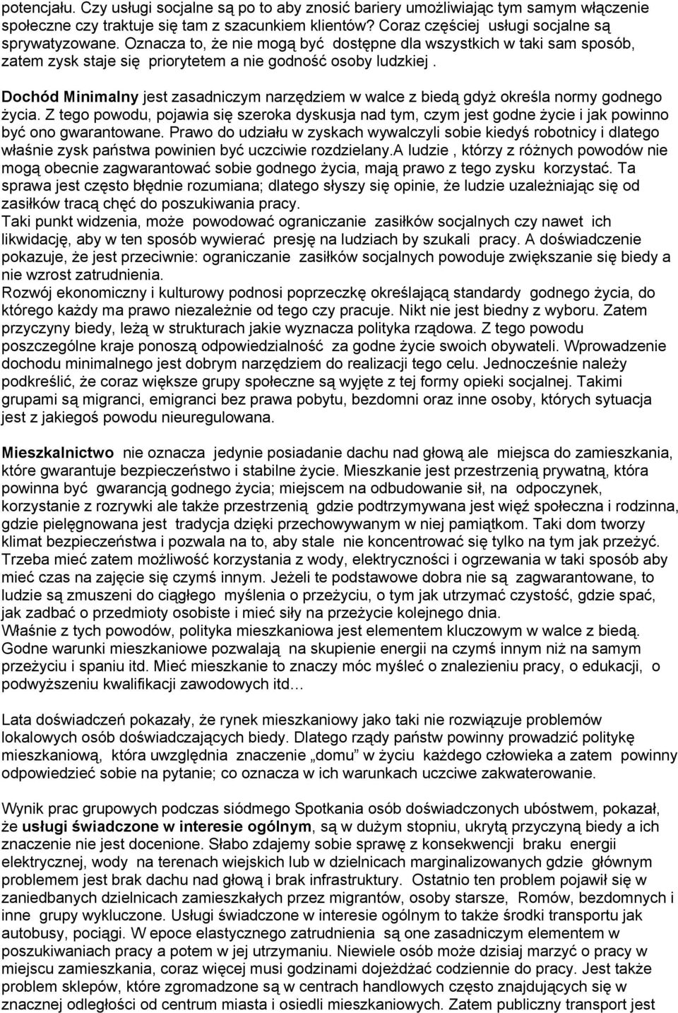 Dochód Minimalny jest zasadniczym narzędziem w walce z biedą gdyż określa normy godnego życia.