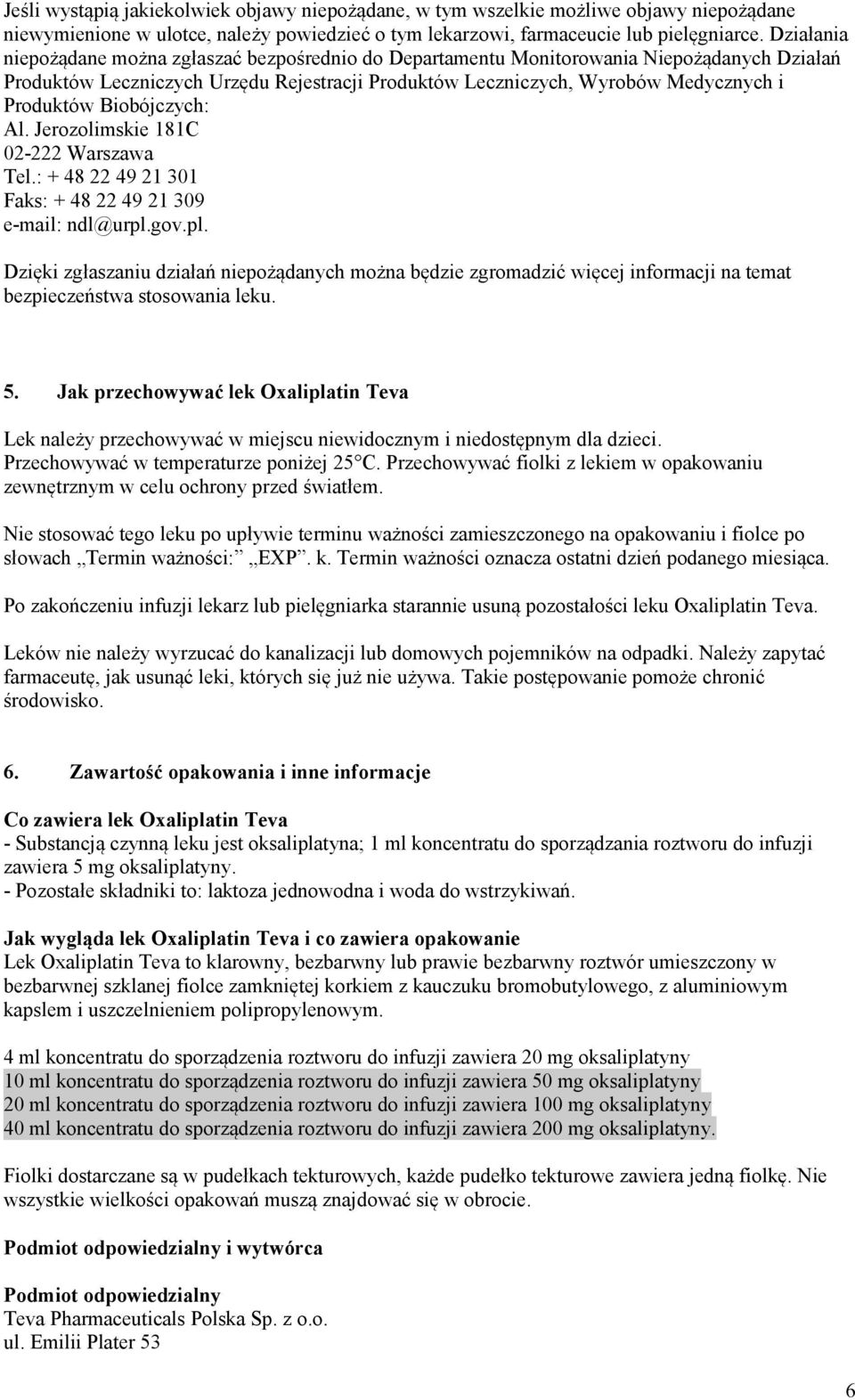 Biobójczych: Al. Jerozolimskie 181C 02-222 Warszawa Tel.: + 48 22 49 21 301 Faks: + 48 22 49 21 309 e-mail: ndl@urpl.