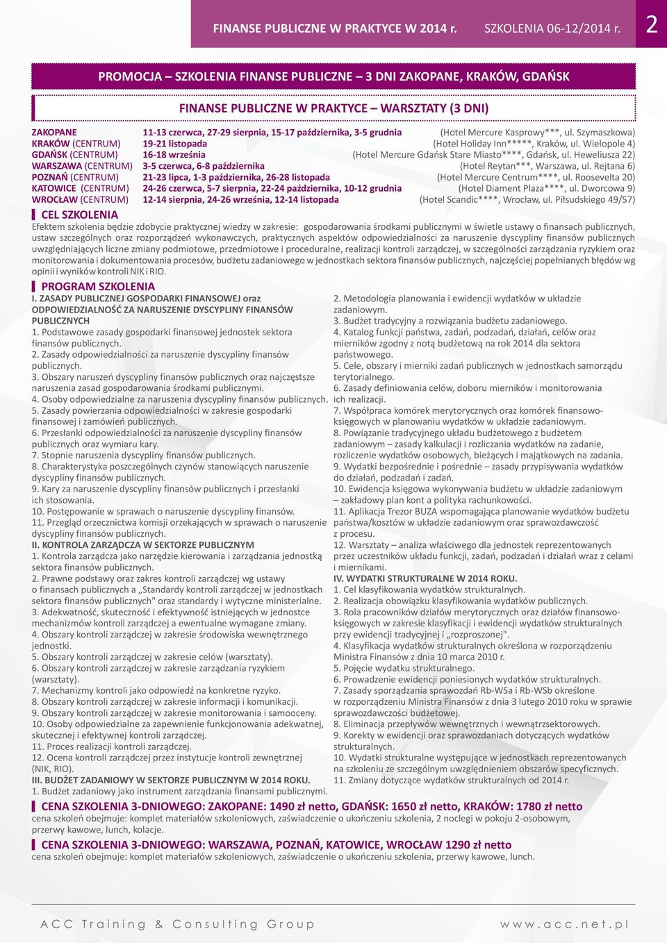 Mercure Kasprowy***, ul. Szymaszkowa) KRAKÓW (CENTRUM) 19-21 listopada (Hotel Holiday Inn*****, Kraków, ul.