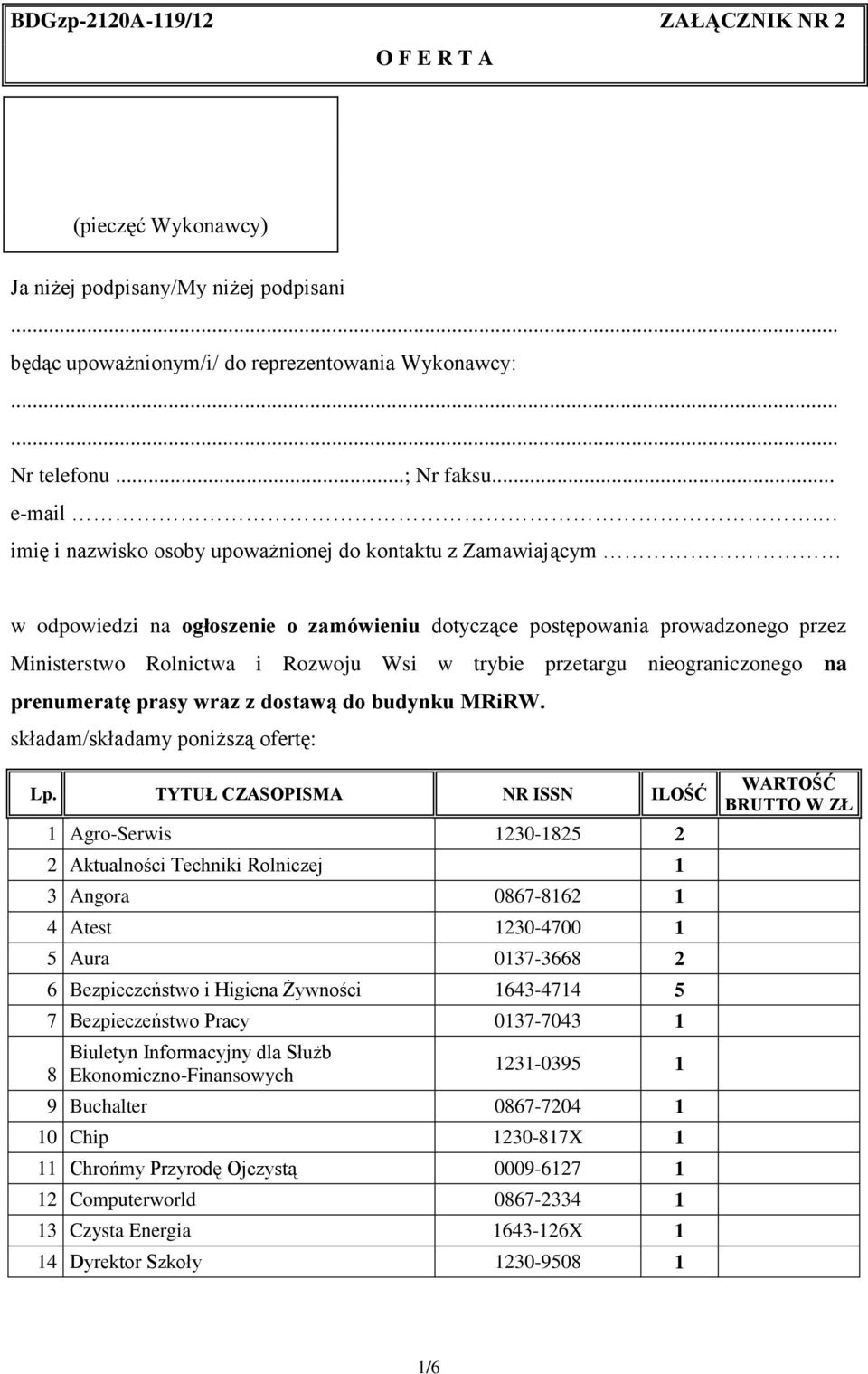 nieograniczonego na prenumeratę prasy wraz z dostawą do budynku MRiRW. składam/składamy poniższą ofertę: Lp.