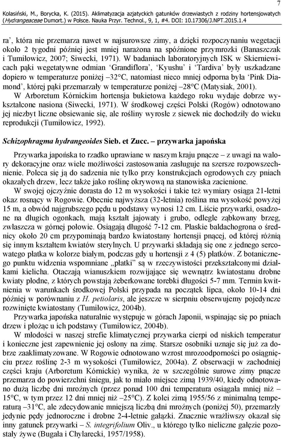 narażona na spóźnione przymrozki (Banaszczak i Tumiłowicz, 2007; Siwecki, 1971).