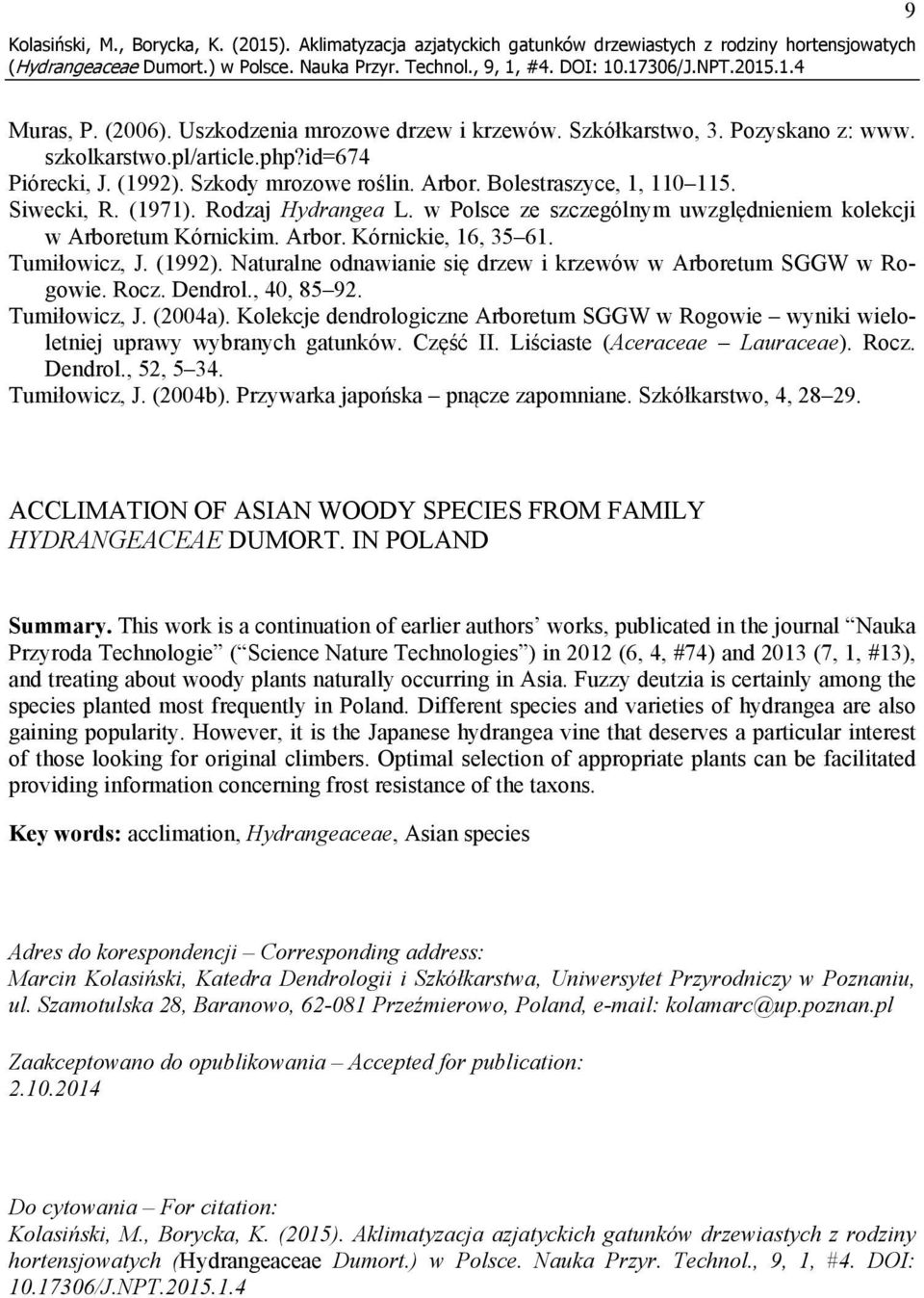 w Polsce ze szczególnym uwzględnieniem kolekcji w Arboretum Kórnickim. Arbor. Kórnickie, 16, 35 61. Tumiłowicz, J. (1992). Naturalne odnawianie się drzew i krzewów w Arboretum SGGW w Rogowie. Rocz.