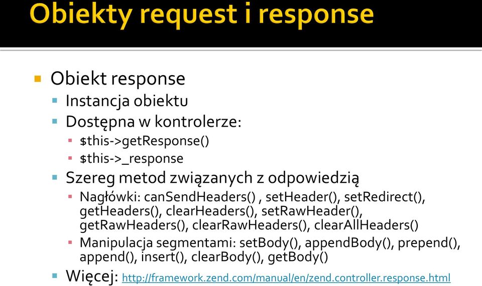 setrawheader(), getrawheaders(), clearrawheaders(), clearallheaders() Manipulacja segmentami: setbody(),