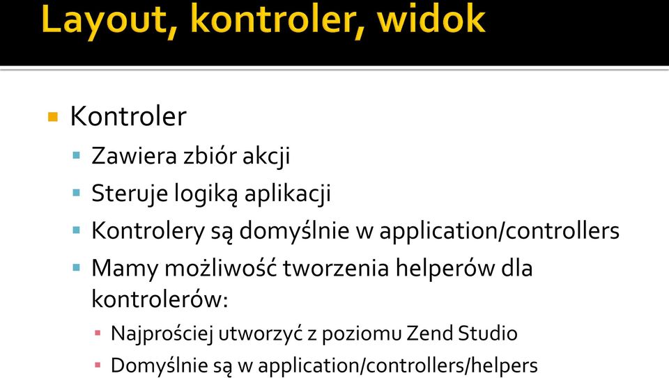 możliwość tworzenia helperów dla kontrolerów: Najprościej