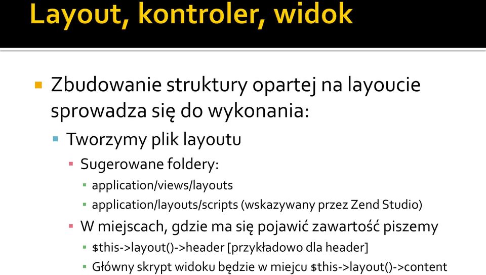 (wskazywany przez Zend Studio) W miejscach, gdzie ma się pojawić zawartość piszemy