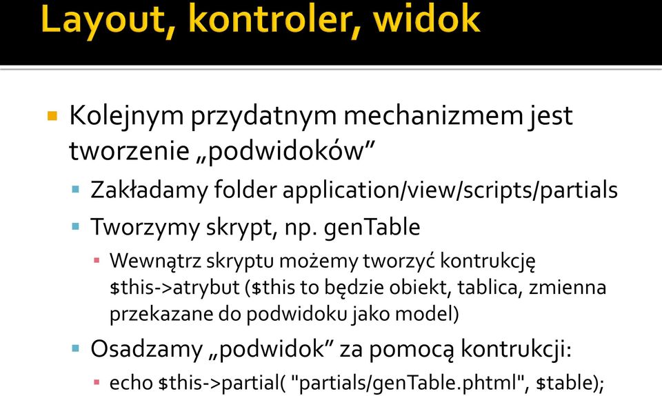 gentable Wewnątrz skryptu możemy tworzyć kontrukcję $this->atrybut ($this to będzie obiekt,