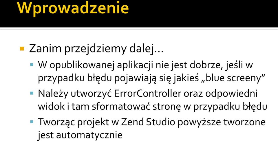 utworzyć ErrorController oraz odpowiedni widok i tam sformatować stronę