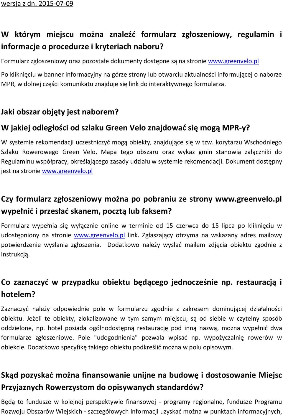 pl Po kliknięciu w banner informacyjny na górze strony lub otwarciu aktualności informującej o naborze MPR, w dolnej części komunikatu znajduje się link do interaktywnego formularza.