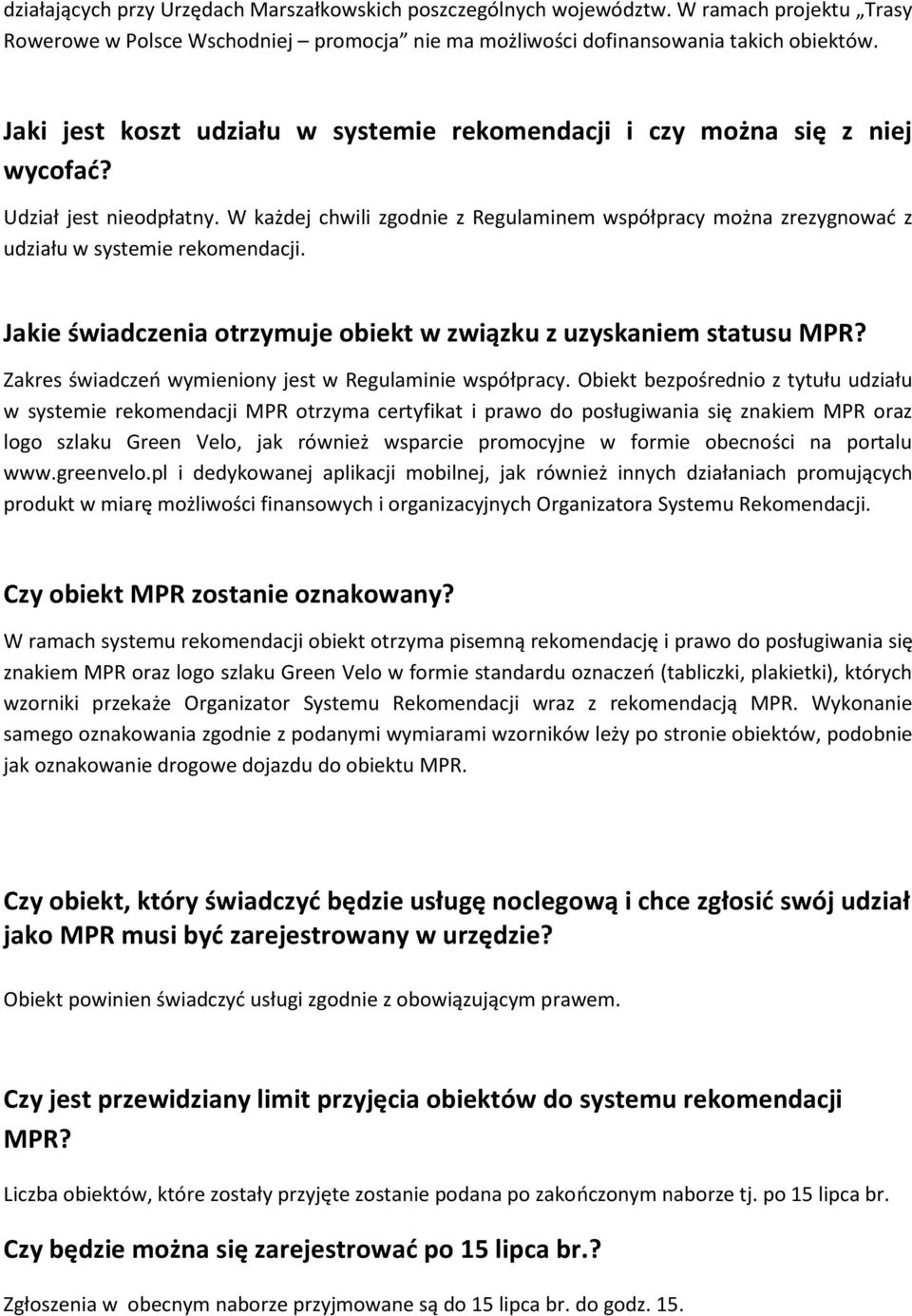 W każdej chwili zgodnie z Regulaminem współpracy można zrezygnować z udziału w systemie rekomendacji. Jakie świadczenia otrzymuje obiekt w związku z uzyskaniem statusu MPR?