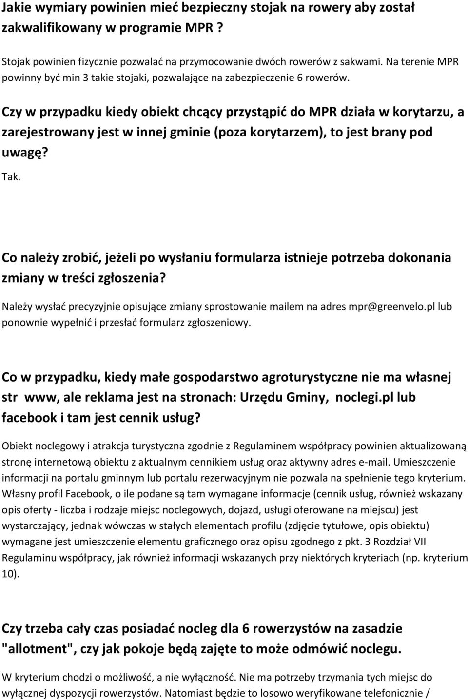 Czy w przypadku kiedy obiekt chcący przystąpić do MPR działa w korytarzu, a zarejestrowany jest w innej gminie (poza korytarzem), to jest brany pod uwagę? Tak.