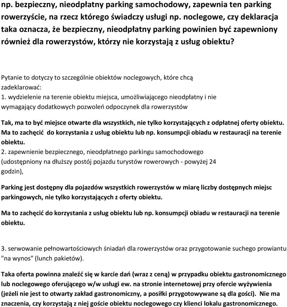 Pytanie to dotyczy to szczególnie obiektów noclegowych, które chcą zadeklarować: 1.
