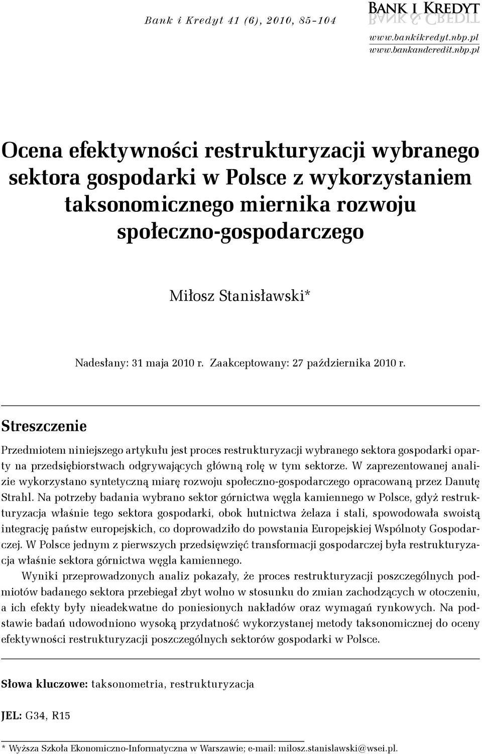 Zaacepowan: 27 paźdzerna 21 r. Sreszczene Przedmoem nneszego arułu es proces resruurzac wbranego seora gospodar opar na przedsęborswach odgrwaącch główną rolę w m seorze.