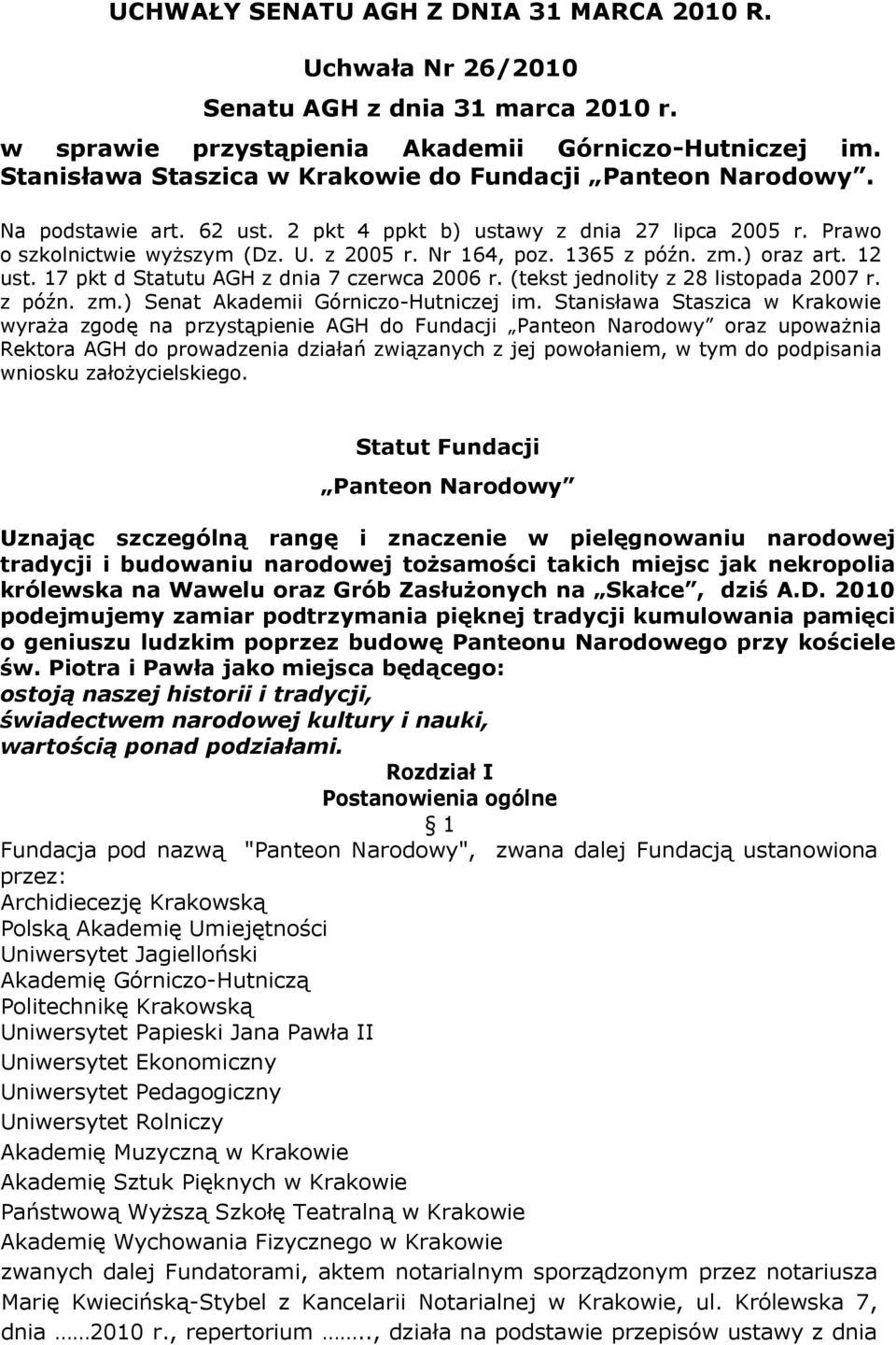 17 pkt d Statutu AGH z dna 7 czerwca 2006 r. (tekst jednolty z 28 lstopada 2007 r. z późn. zm.) Senat Akadem Górnczo-Hutnczej m.