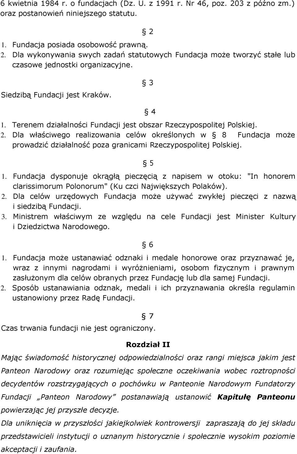 Dla właścwego realzowana celów określonych w 8 Fundacja może prowadzć dzałalność poza grancam Rzeczypospoltej Polskej. 5 1.