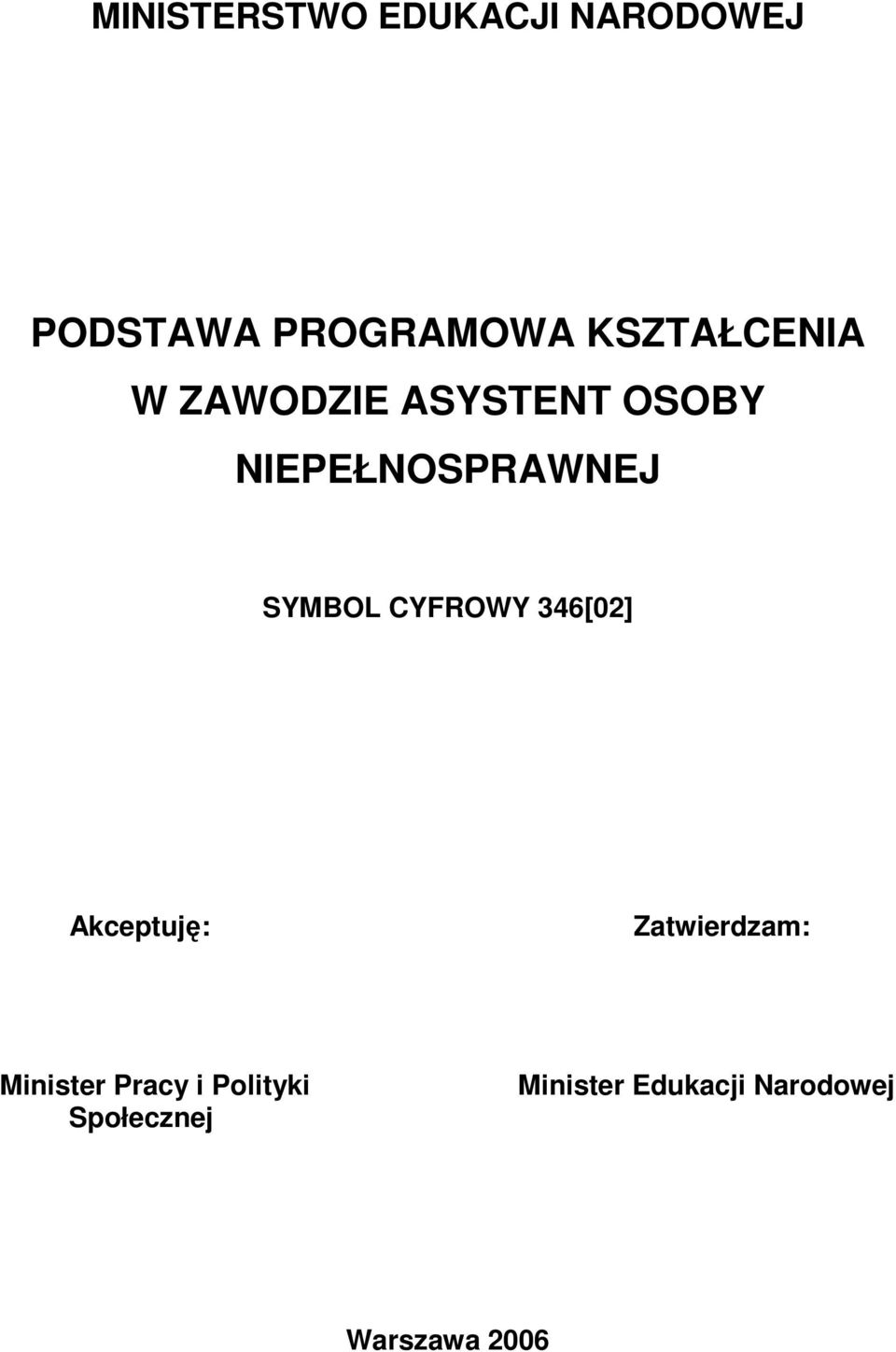 SYMBOL CYFROWY 346[02] Akceptuję: Zatwierdzam: Minister