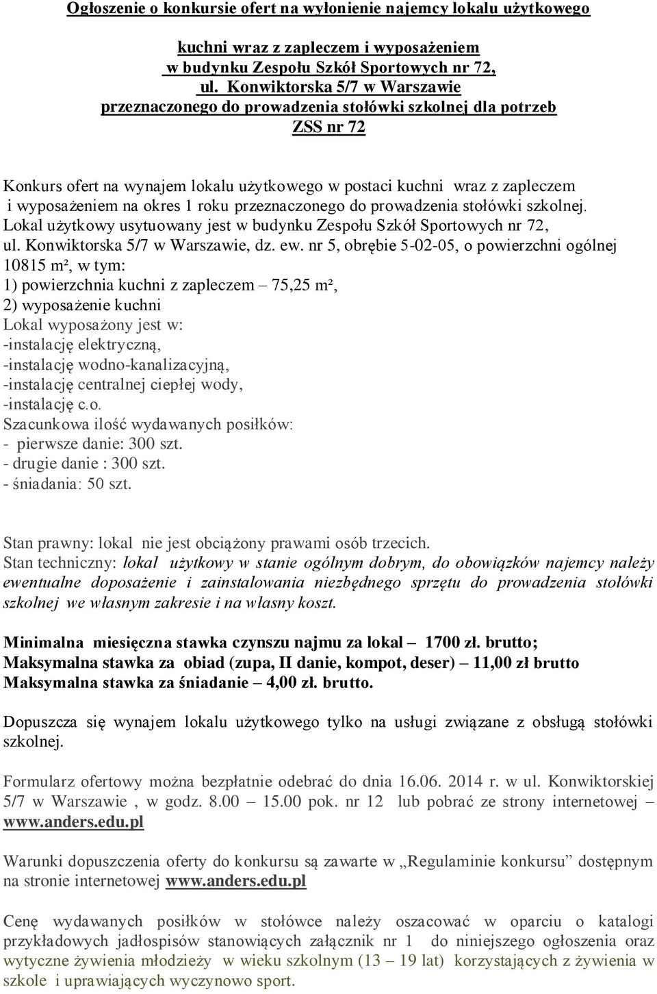 1 roku przeznaczonego do prowadzenia stołówki szkolnej. Lokal użytkowy usytuowany jest w budynku Zespołu Szkół Sportowych nr 72, ul. Konwiktorska 5/7 w Warszawie, dz. ew.