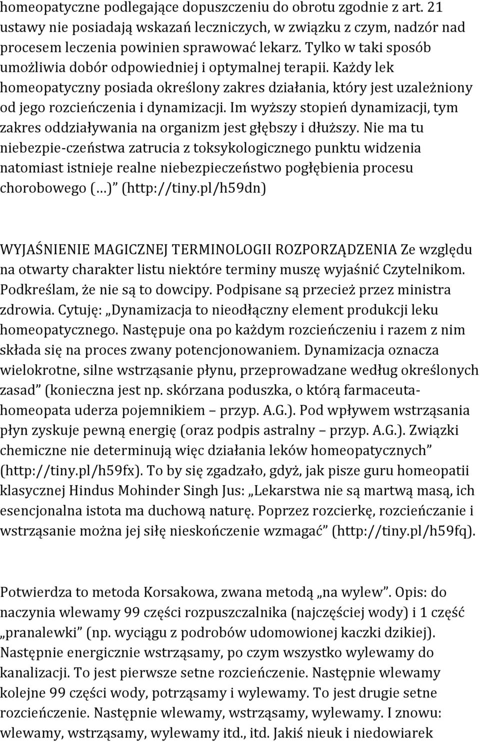 Im wyższy stopień dynamizacji, tym zakres oddziaływania na organizm jest głębszy i dłuższy.