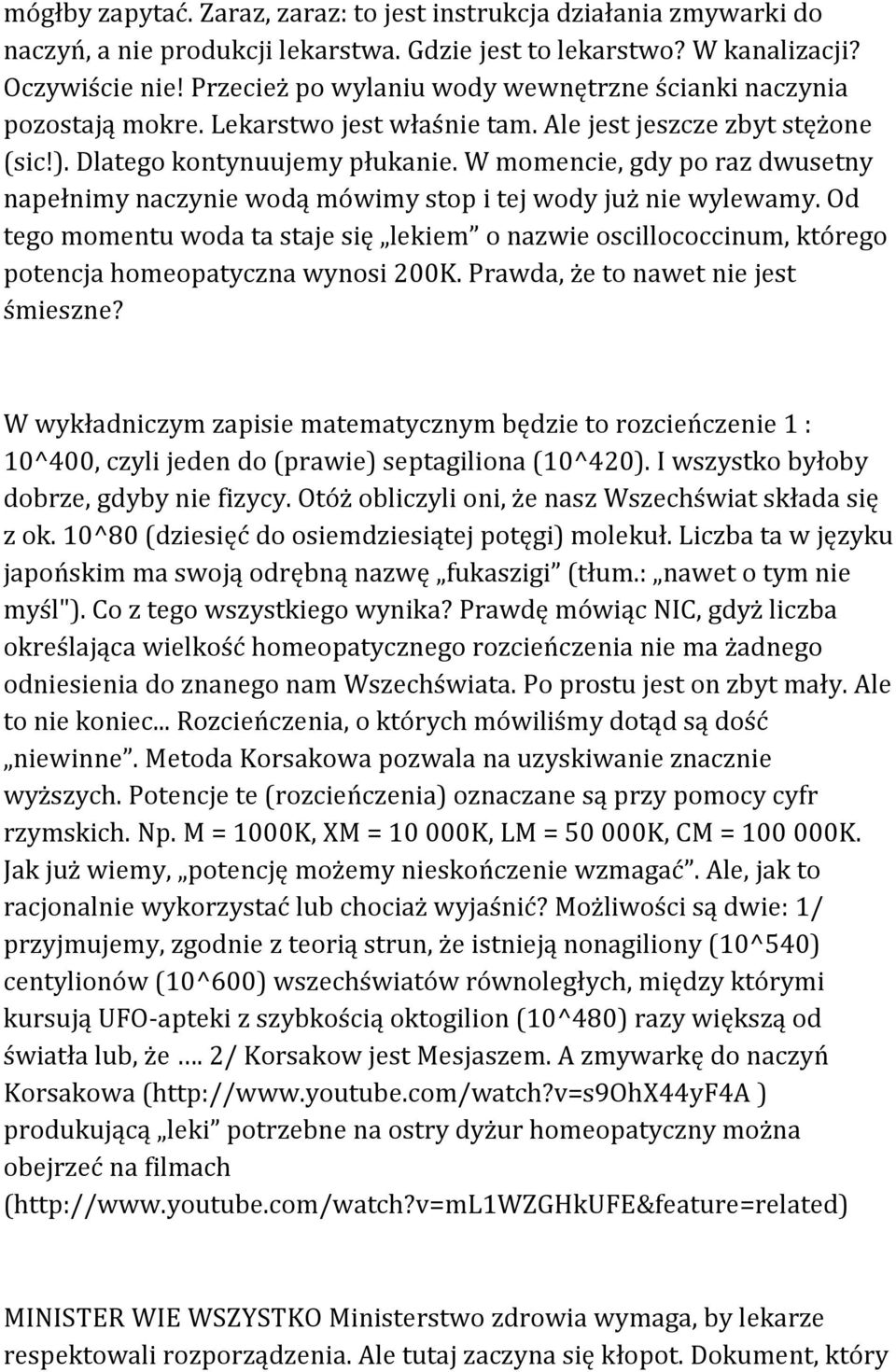 W momencie, gdy po raz dwusetny napełnimy naczynie wodą mówimy stop i tej wody już nie wylewamy.