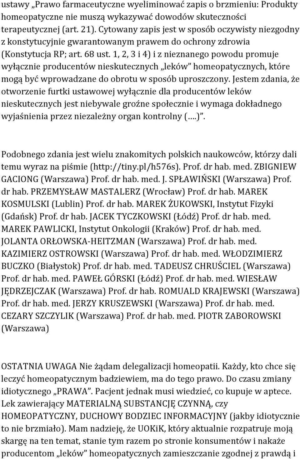 1, 2, 3 i 4) i z nieznanego powodu promuje wyłącznie producentów nieskutecznych leków homeopatycznych, które mogą być wprowadzane do obrotu w sposób uproszczony.