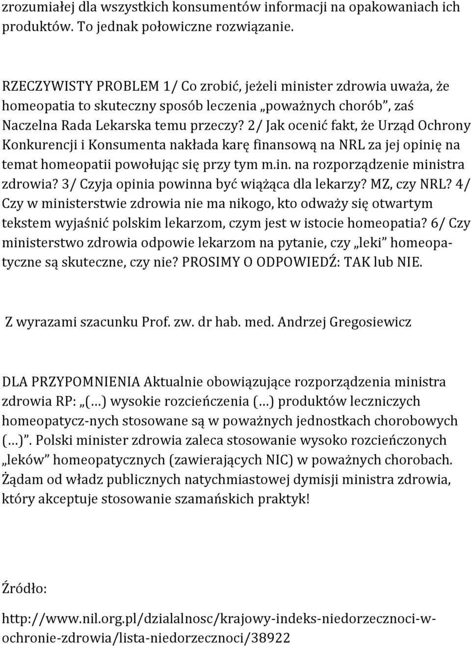 2/ Jak ocenić fakt, że Urząd Ochrony Konkurencji i Konsumenta nakłada karę finansową na NRL za jej opinię na temat homeopatii powołując się przy tym m.in. na rozporządzenie ministra zdrowia?