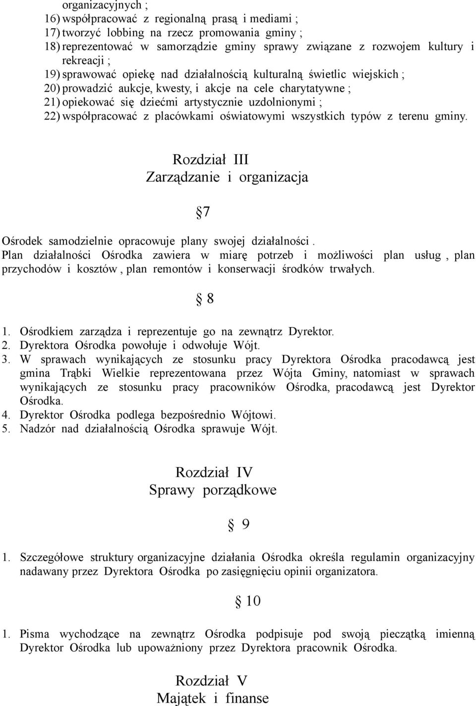 współpracować z placówkami oświatowymi wszystkich typów z terenu gminy. Rozdział III Zarządzanie i organizacja 7 Ośrodek samodzielnie opracowuje plany swojej działalności.