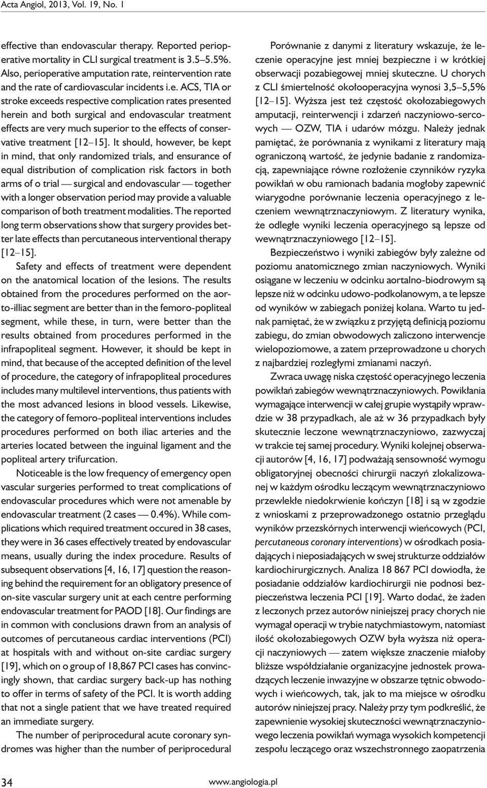 ioperative amputation rate, reintervention rate and the rate of cardiovascular incidents i.e. ACS, TIA or stroke exceeds respective complication rates presented herein and both surgical and