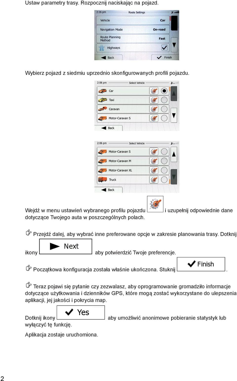 i uzupełnij odpowiednie dane Przejdź dalej, aby wybrać inne preferowane opcje w zakresie planowania trasy. Dotknij ikony aby potwierdzić Twoje preferencje.