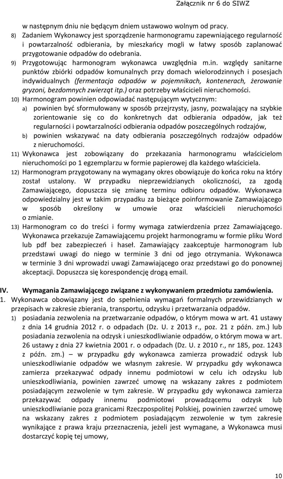 9) Przygotowując harmonogram wykonawca uwzględnia m.in.