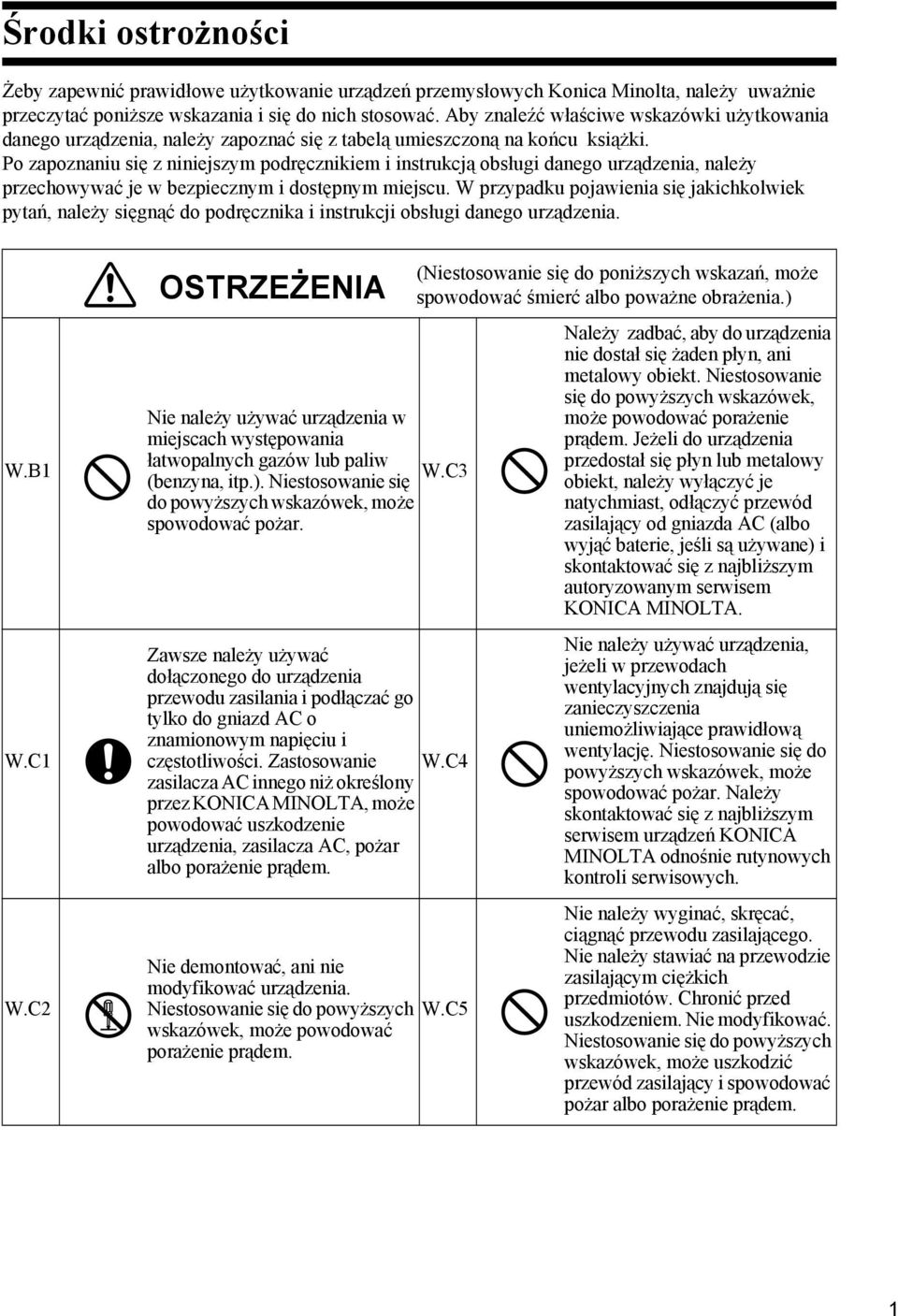 Po zapoznaniu się z niniejszym podręcznikiem i instrukcją obsługi danego urządzenia, należy przechowywać je w bezpiecznym i dostępnym miejscu.