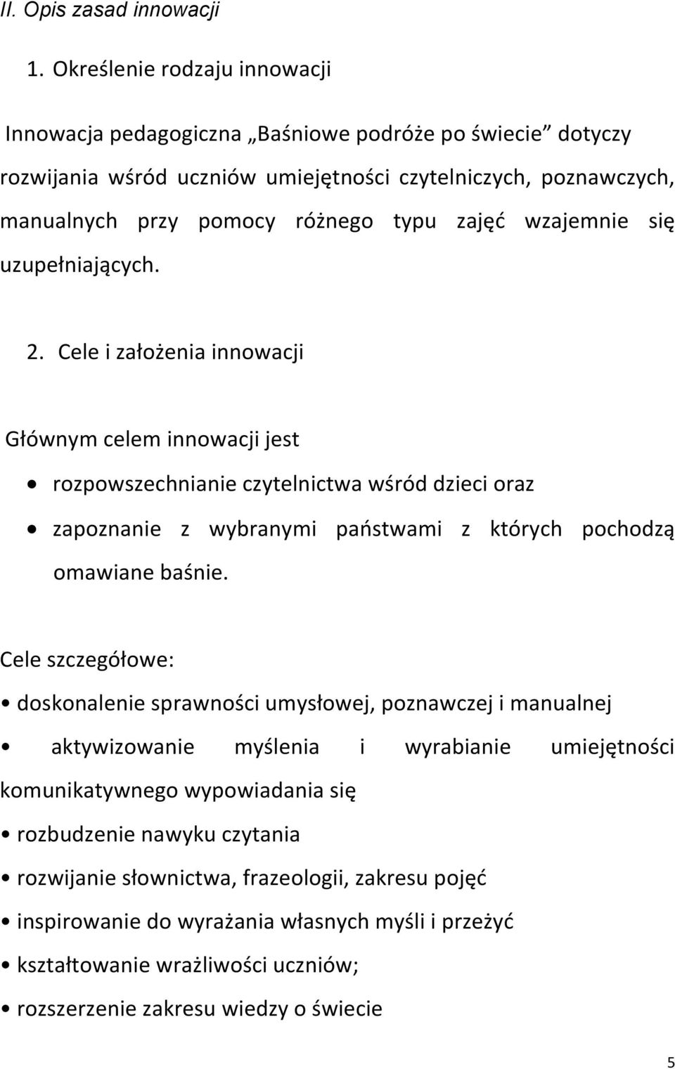 wzajemnie się uzupełniających. 2.