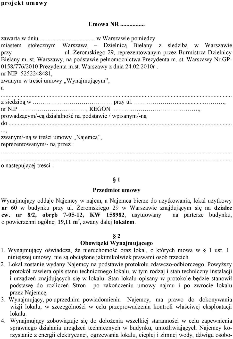 2010r. nr NIP 5252248481, zwanym w treści umowy Wynajmującym, a... z siedzibą w przy ul....., nr NIP, REGON., prowadzącym/-cą działalność na podstawie / wpisanym/-ną do.