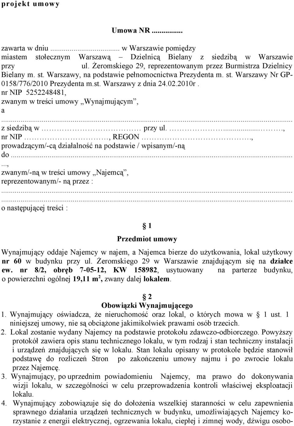 2010r. nr NIP 5252248481, zwanym w treści umowy Wynajmującym, a... z siedzibą w przy ul....., nr NIP, REGON., prowadzącym/-cą działalność na podstawie / wpisanym/-ną do.