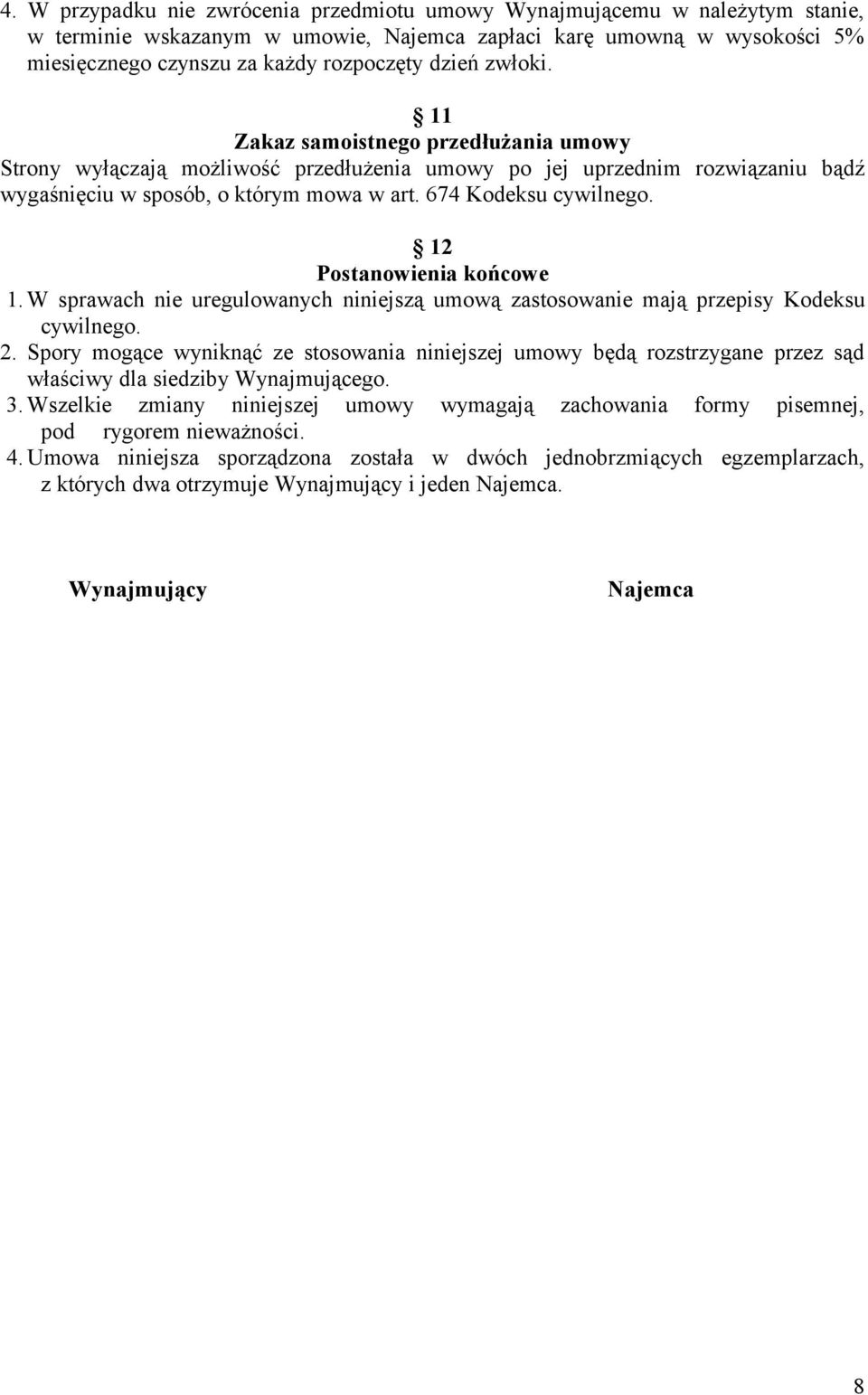 12 Postanowienia końcowe 1. W sprawach nie uregulowanych niniejszą umową zastosowanie mają przepisy Kodeksu cywilnego. 2.