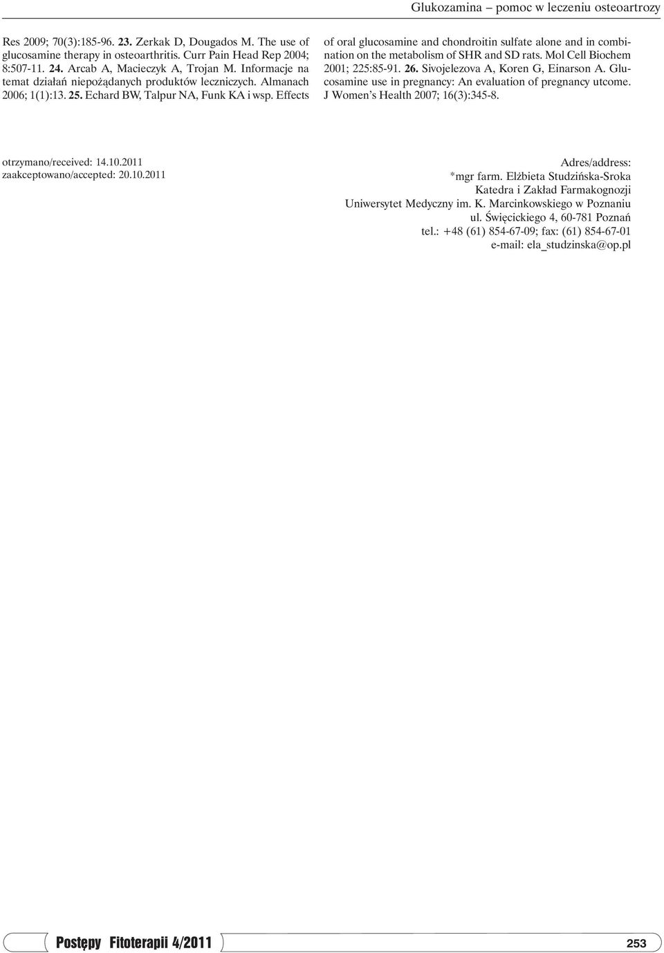 Effects of oral glucosamine and chondroitin sulfate alone and in combination on the metabolism of SHR and SD rats. Mol Cell Biochem 2001; 225:85-91. 26. Sivojelezova A, Koren G, Einarson A.