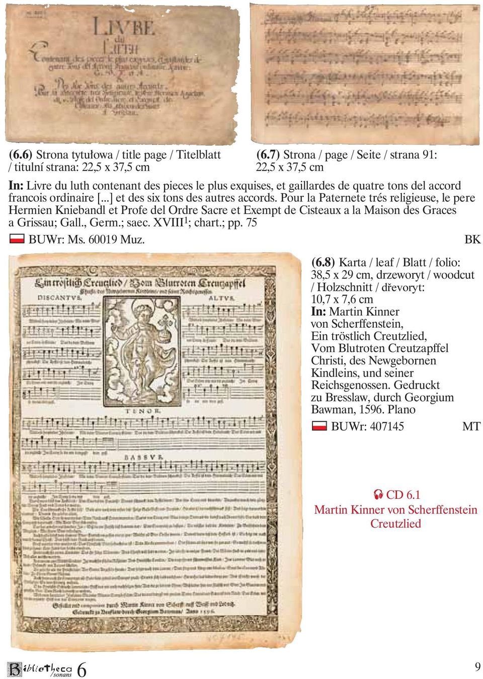 ..] et des six tons des autres accords. Pour la Paternete trés religieuse, le pere Hermien Kniebandl et Profe del Ordre Sacre et Exempt de Cisteaux a la Maison des Graces a Grissau; Gall., Germ.