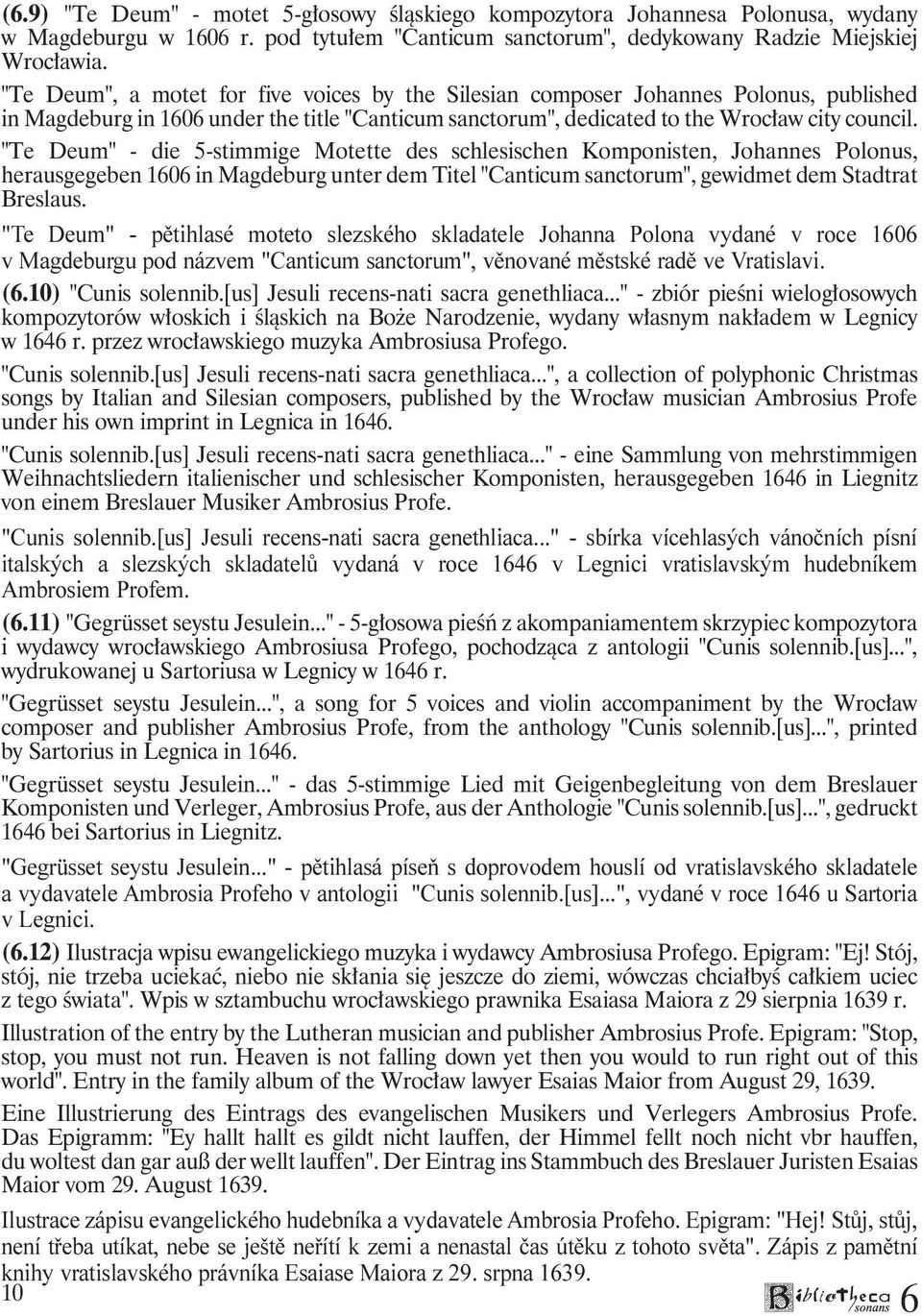 "Te Deum" - die 5-stimmige Motette des schlesischen Komponisten, Johannes Polonus, herausgegeben 10 in Magdeburg unter dem Titel "Canticum sanctorum", gewidmet dem Stadtrat Breslaus.