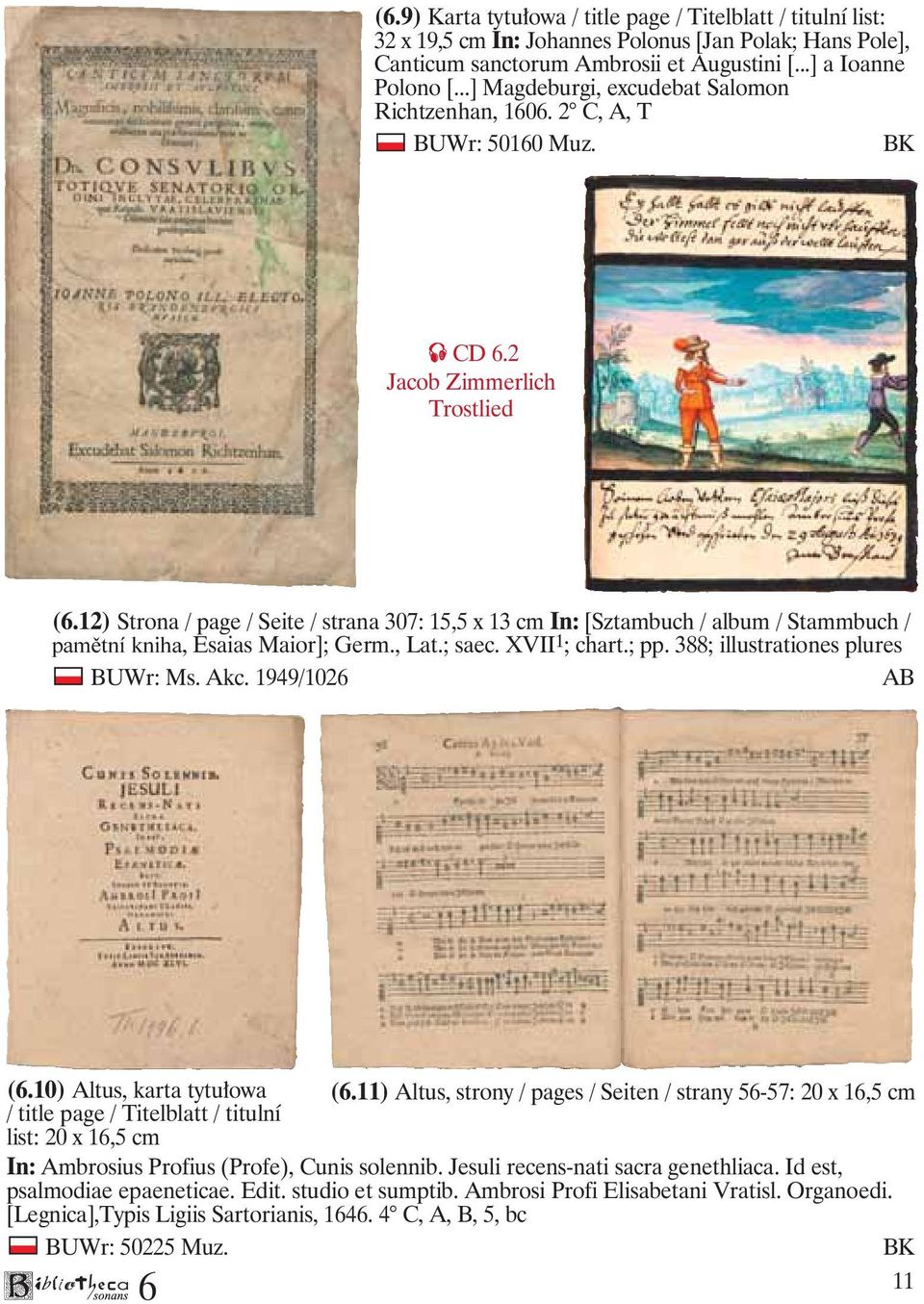 12) Strona / page / Seite / strana 307: 15,5 x 13 cm In: [Sztambuch / album / Stammbuch / pamìtní kniha, Esaias Maior]; Germ., Lat.; saec. XVII 1 ; chart.; pp. 388; illustrationes plures BUWr: Ms.