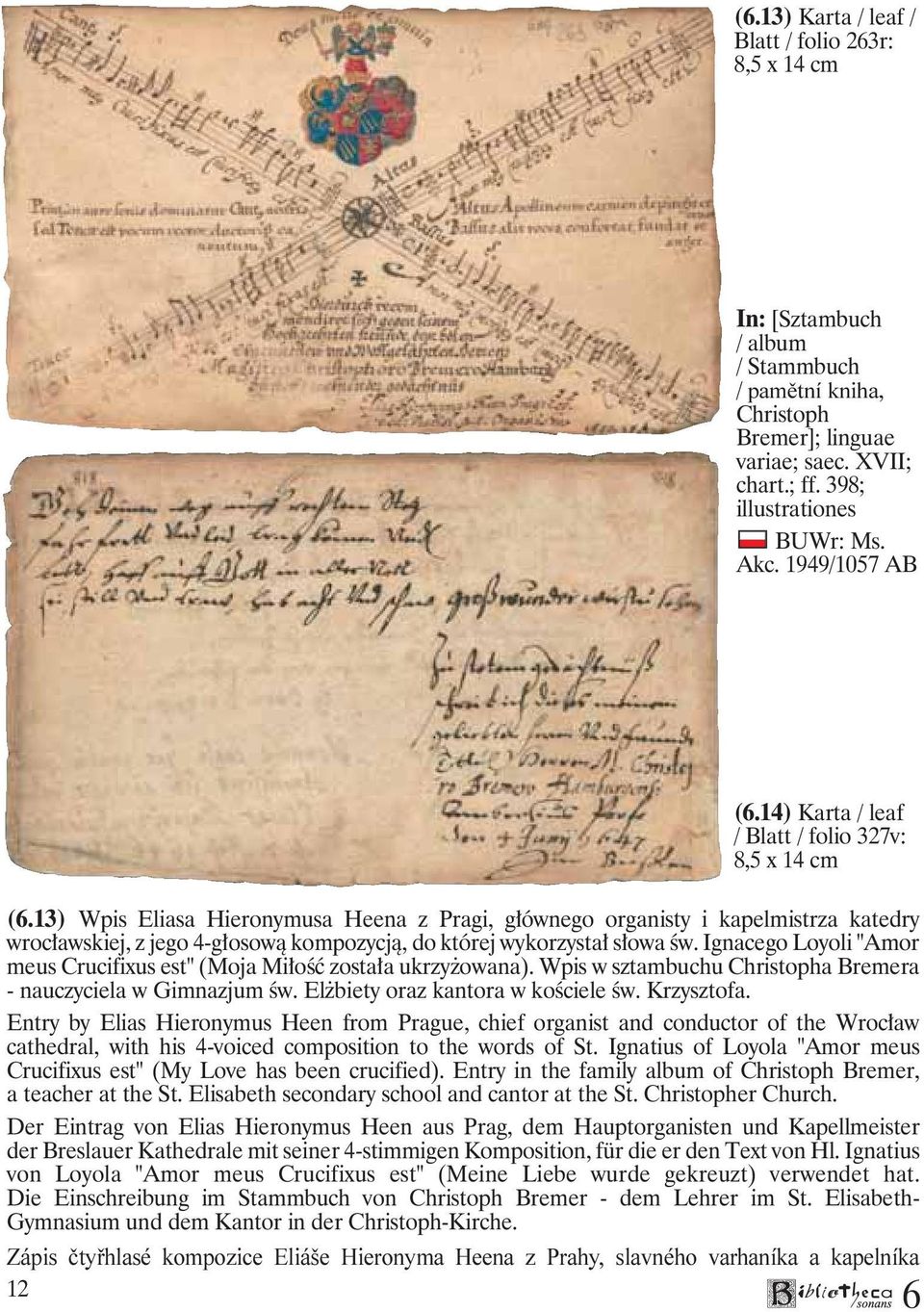 13) Wpis Eliasa Hieronymusa Heena z Pragi, głównego organisty i kapelmistrza katedry wrocławskiej, z jego 4-głosową kompozycją, do której wykorzystał słowa św.