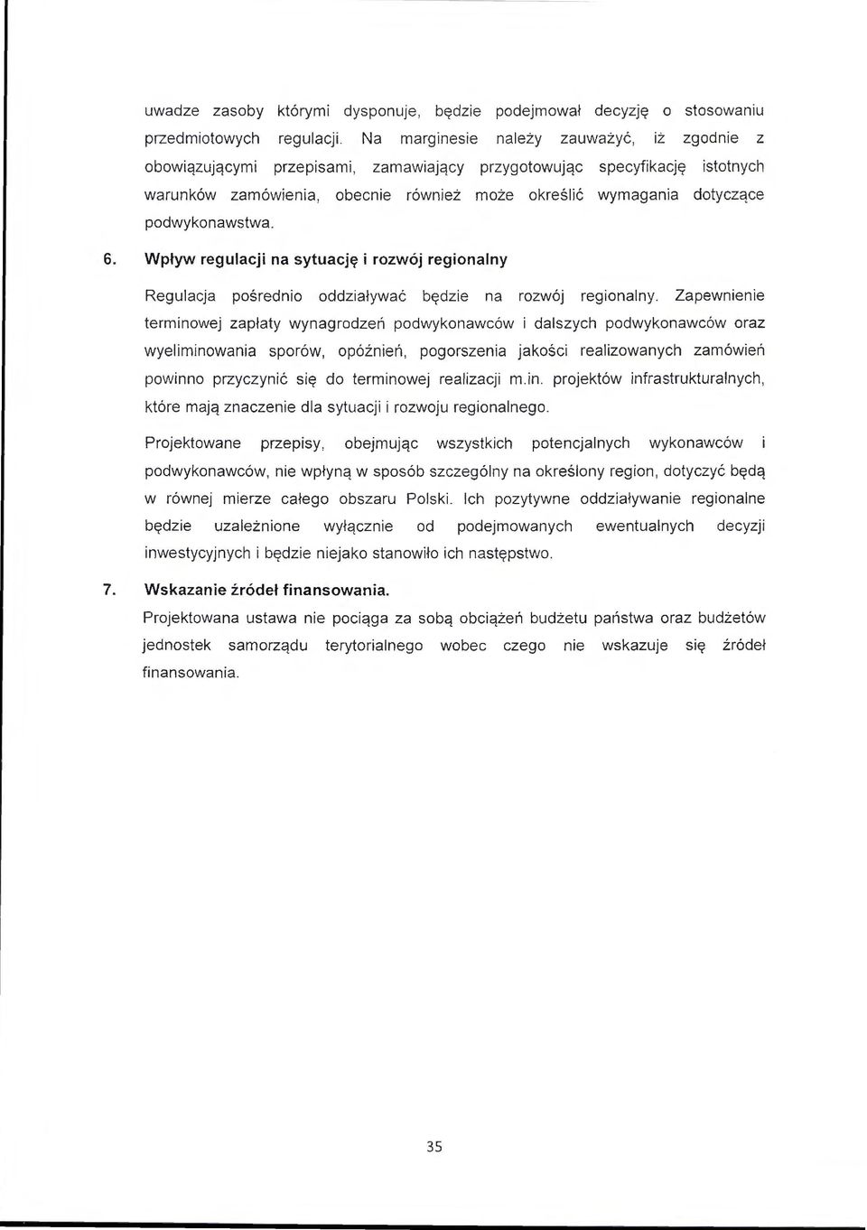 podwykonawstwa. 6. Wpływ regulacji na sytuację i rozwój regionalny Regulacja pośrednio oddziaływać będzie na rozwój regionalny.