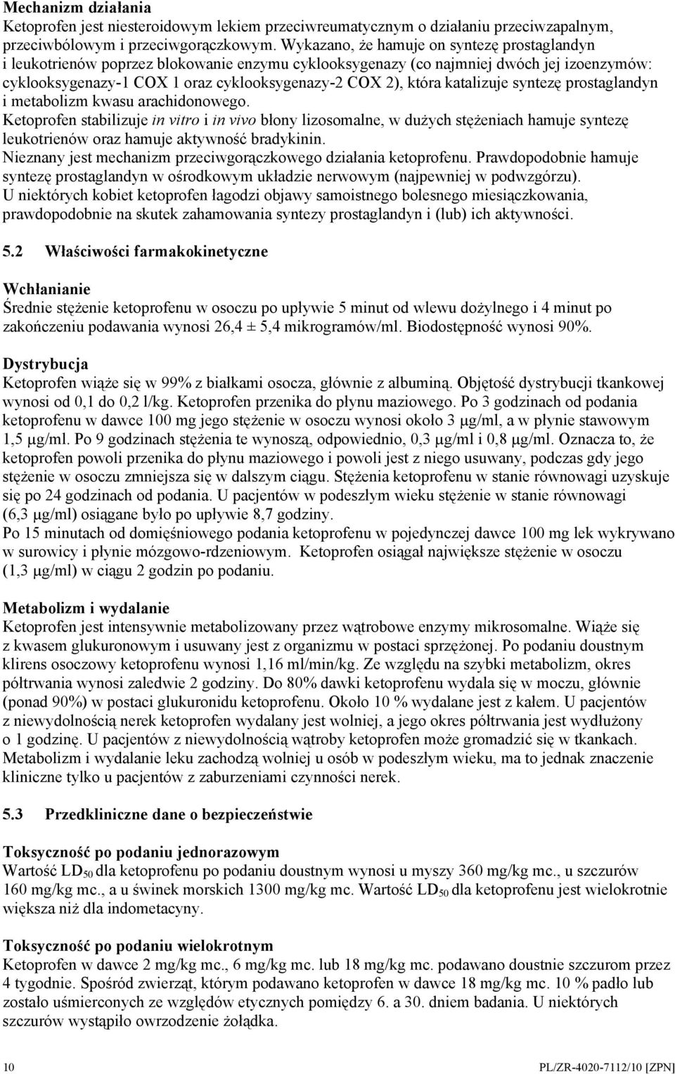 katalizuje syntezę prostaglandyn i metabolizm kwasu arachidonowego.