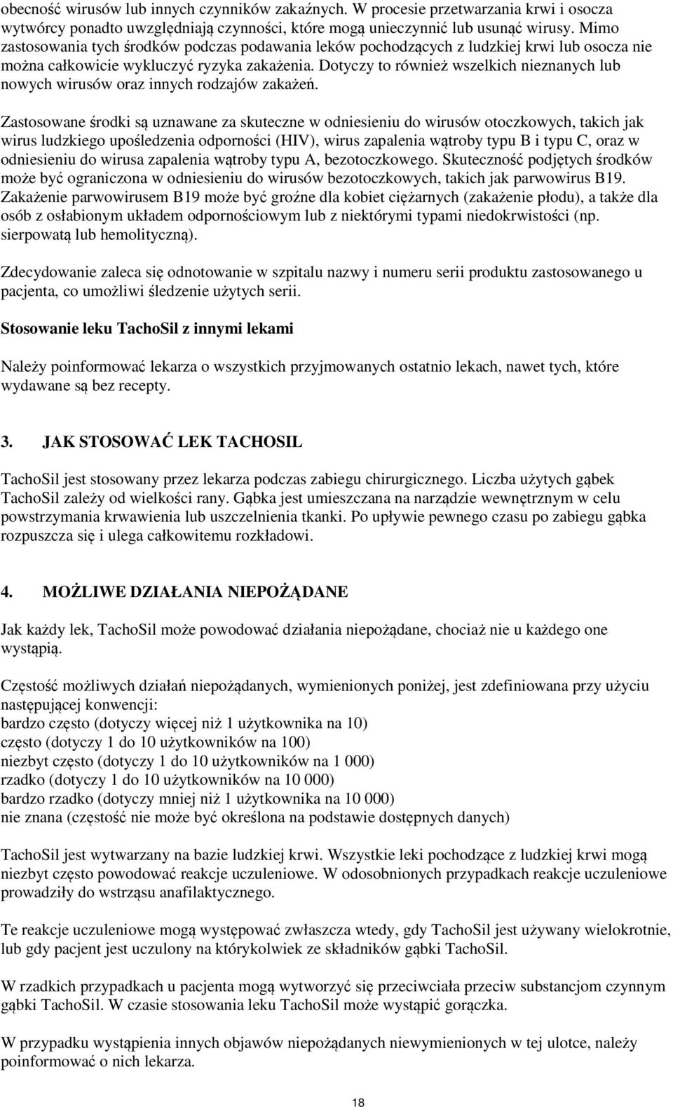 Dotyczy to również wszelkich nieznanych lub nowych wirusów oraz innych rodzajów zakażeń.