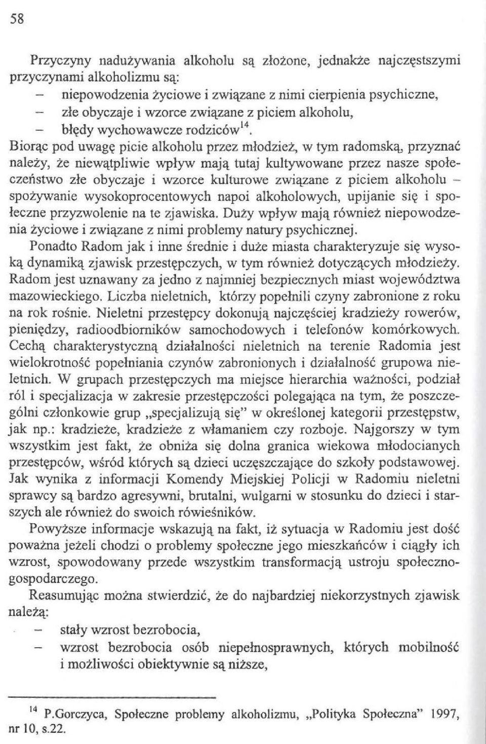 tutaj kultywowane przez nasze spoleczenstwo zle obyczaje i wzorce kulturowe zwi'lzane z piciem alkoholu - spoi:ywanie wysokoprocentowych napoi alkoholowych, upijanie si(( i spoleczne przyzwolenie na