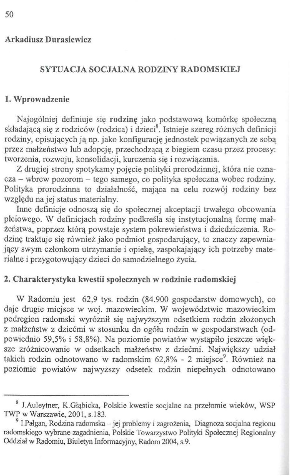 jako konfiguracj~ jednostek powi~zanych ze sob~ przez malzenstwo lub adopcj~, przechodz~c<l z biegiem czasu przez procesy: tworzenia, rozwoju, konsolidacji, kurczenia si~ i rozwi~zania.