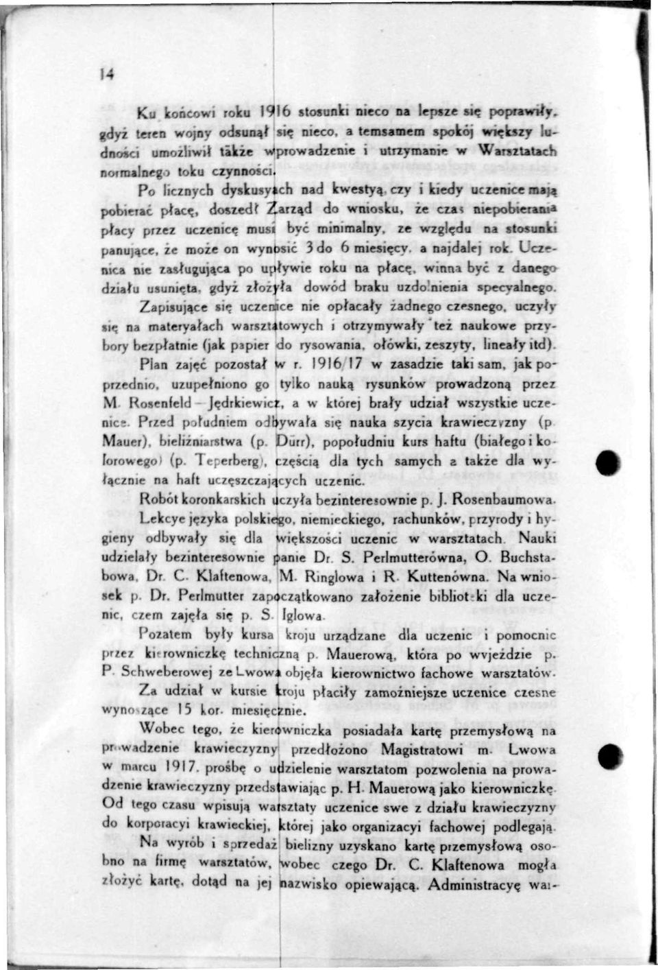 , doszedf Zarzad do wniosku, ze czat mepobierania ptacy przez uczenic? musi bye minimalny, ze wzgl?du na stosunki panuja.ee, ze moze on wynbsic 3 do 6 miesiecy. a najdalej rok.